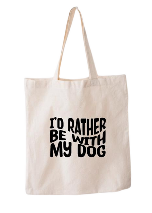 a tote bag that says i'd rather be with my dog